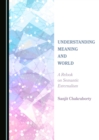 Image for Understanding Meaning and World: A Relook on Semantic Externalism