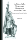 Image for The rise and fall of Wessex Asset Management and the 2008 crash: entrepreneurial financial markets