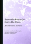Image for Serve the Power(s), Serve the State: America and Eurasia