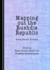 Image for Mapping out the Rushdie Republic