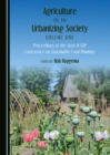 Image for Agriculture in an urbanizing society: proceedings of the Sixth AESOP Conference on Sustainable Food Planning.