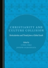 Image for Christianity and culture collision: particularities and trends from a global south