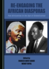 Image for Re-engaging the african Diasporas: pan-Africanism in the age of globalization