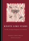 Image for Knots like stars: the ABC of ecological imagination in our Americas