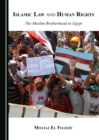 Image for Islamic law and human rights: the Muslim Brotherhood in Egypt