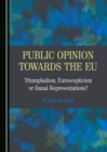 Image for Public opinion towards the EU: triumphalism, Euroscepticism or banal representations?