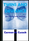 Image for Twins and deviance: law, crime, sex, society, and family