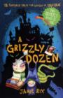 Image for A grizzly dozen  : 12 tortured tales for lovers of squeam