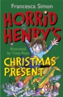 Image for Horrid Henry&#39;s Christmas present : Horrid Henry&#39;s Christmas Present (pack) &quot;Horrid Henry Abominable Snowman&quot;, &quot;Horrid Henry Christmas C