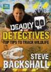 Image for Steve Backshall&#39;s Deadly series: Deadly Detectives