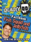 Image for Steve Backshall&#39;s Deadly series: Deadly Factbook: Fish, Squid and Jellyfish