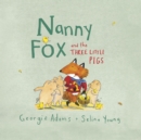 Image for Nanny Fox &amp; the three little pigs