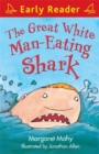 Image for Early Reader: The Great White Man-Eating Shark