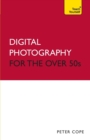 Image for Digital Photography For The Over 50s: Teach Yourself