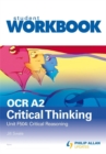 Image for OCR A2 Critical Thinking : Critical Reasoning : Unit F504  : Workbook