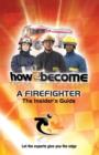 Image for How2become a Firefighter: the Insider&#39;s Guide