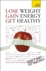 Image for Lose Weight, Gain Energy, Get Healthy: Teach Yourself