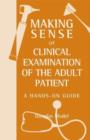 Image for Making Sense of Clinical Examination of the Adult Patient: A Hands on Guide