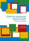 Image for Child and adolescent mental health: theory and practice