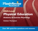 Image for AS/A--level Physical Education : Anatomy and Exercise Physiology Flash Revise Pocketbook