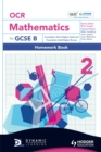 Image for OCR mathematics for GCSE B: Foundation silver/higher initial and Foundation gold/higher bronze : Bk. 2 : Homework Book Foundation Silver and Gold and Higher Initial and Bronze