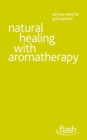 Image for Natural Healing with Aromatherapy: Flash