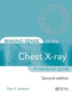 Image for Making Sense of the Chest X-ray