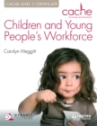 Image for Children and young people&#39;s workforce  : CACHE level 2 certificate