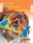 Image for Cultivating creativity: for babies, toddlers and young children