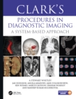 Image for Clark&#39;s procedures in diagnostic imaging: a system based approach