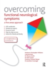 Image for Overcoming functional neurological symptoms  : a five areas approach