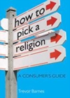 Image for How to pick a religion  : a consumer&#39;s guide