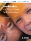 Image for Leadership and Early Years Professionalism: Linking Theory and Practice
