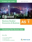Image for Edexcel AS Business Studies/Economics and Business: Unit 1 New Edition Student Unit Guide: Developing New Business Ideas