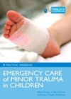 Image for Emergency care and minor trauma in children: a practical handbook