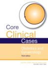 Image for Core clinical cases in obstetrics and gynaecology.