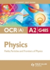 Image for OCR (A) A2 physics.: (Fields, particles and frontiers of physics) : Unit G485,