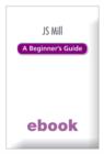 Image for JS Mill A Beginner&#39;s Guide