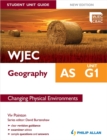 Image for WJEC AS Geography Student Unit Guide: Unit G1 Changing Physical Environments
