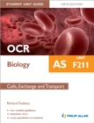 Image for OCR AS Biology Student Unit Guide: Unit F211 Cells, Exchange and Transport