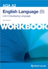 Image for AQA A2 English Language (B) Unit 3 Workbook: Developing Language