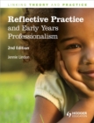 Image for Reflective Practice and Early Years Professionalism, Linking Theory and Practice