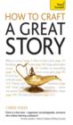 Image for How to craft a great story: creating perfect plot and structure