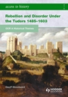 Image for Rebellion and disorder under the Tudors 1485-1603