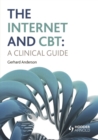 Image for The Internet and CBT: a clinical guide