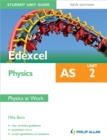 Image for Edexcel AS Physics Student Unit Guide: Unit 2 Physics at Work