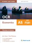 Image for OCR AS Economics Student Unit Guide: Unit F581 Markets in Action