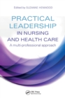 Image for Practical leadership in nursing and health care