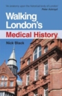 Image for Walking London&#39;s Medical History Second Edition