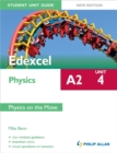 Image for Edexcel A2 physicsUnit 4,: Physics on the move